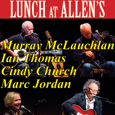 Lunch At Allen's - Murray McLauchlan, Ian Thomas, Cindy Church, Marc Jordan